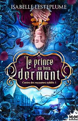 Le prince au bois dormant : Contes des royaumes oubliés, T1