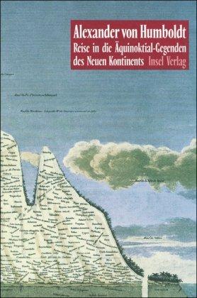 Reise in die Äquinoktial-Gegenden des Neuen Kontinents: 2 Bde.