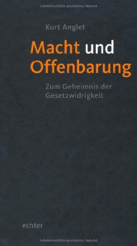 Macht und Offenbarung: Zum Geheimnis der Gesetzwidrigkeit