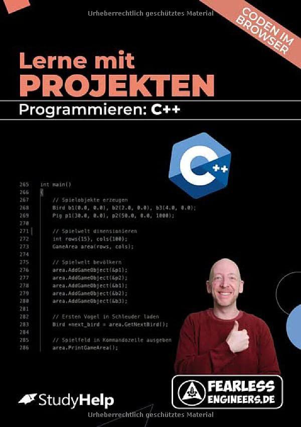 Lerne Programmieren mit Projekten: Einstieg in C++ ohne Vorkenntnisse: inkl. Lernvideos und Programmierbeispielen zum selber coden