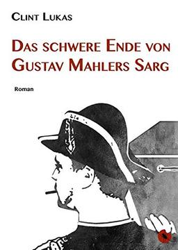 Das schwere Ende von Gustav Mahlers Sarg: Roman (Edition Periplaneta)