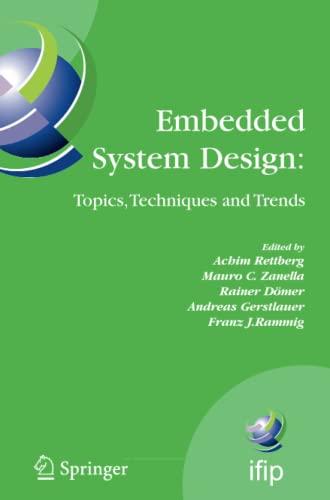 Embedded System Design: Topics, Techniques and Trends: IFIP TC10 Working Conference: International Embedded Systems Symposium (IESS), May 30 - June 1, ... and Communication Technology, Band 231)