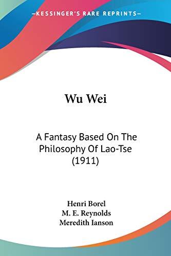 Wu Wei: A Fantasy Based On The Philosophy Of Lao-Tse (1911)