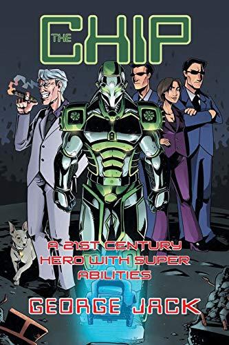 The Chip: A 21st Century Hero with Super Abilities: Book 1