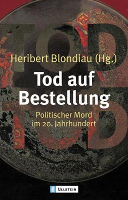 Tod auf Bestellung: Politischer Mord im 20. Jahrhundert