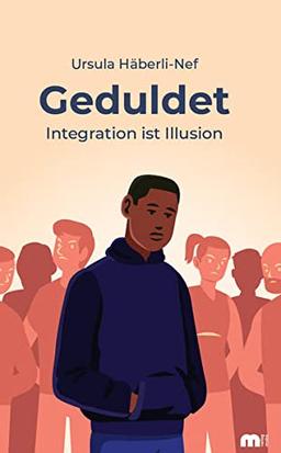 Geduldet: Integration ist Illusion