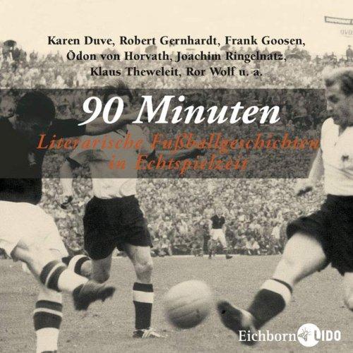 90 Minuten . Literarische Fußballgeschichten in Echtspielzeit