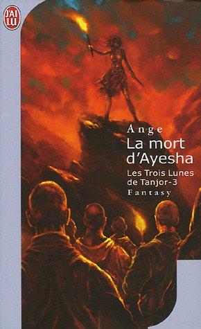 Les trois lunes de Tanjor. Vol. 3. La mort d'Ayesha