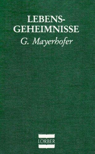 Lebensgeheimnisse: Eröffnungen über wichtige Lebensfragen durch das Innere Wort