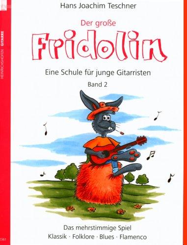 Der grosse Fridolin. Band 2 der Schule ""Fridolin"" für junge Gitarristen. Das mehrstimmige Spiel - Klassik, Folklore, Blues, Flamenco