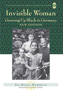 Invisible Woman: Growing Up Black in Germany (New Directions in German-American Studies)