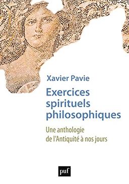 Exercices spirituels philosophiques : une anthologie de l'Antiquité à nos jours