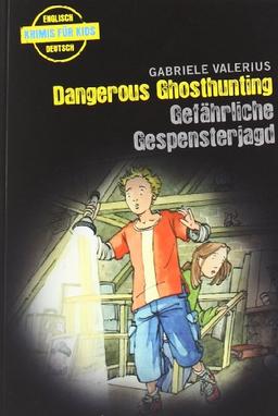 Dangerous Ghosthunting - Gefährliche Gespensterjagd (Englische Krimis für Kids)