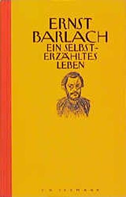 Ernst Barlach - Ein selbsterzähltes Leben