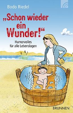 "Schon wieder ein Wunder!": Humorvolles für alle Lebenslagen