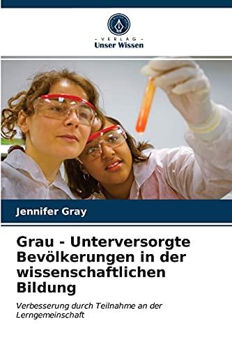 Grau - Unterversorgte Bevölkerungen in der wissenschaftlichen Bildung: Verbesserung durch Teilnahme an der Lerngemeinschaft