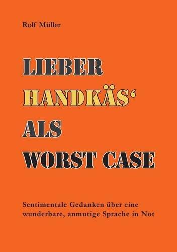 Lieber Handkäs als Wörst Case: Sentimentale Gedanken über eine wunderbare, anmutige Sprache in Not