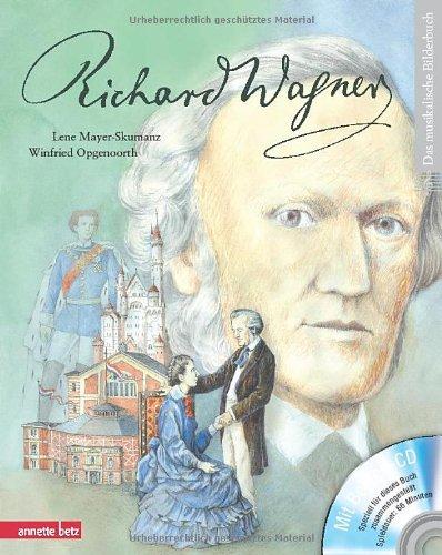 Richard Wagner (mit CD): Ein musikalisches Bilderbuch