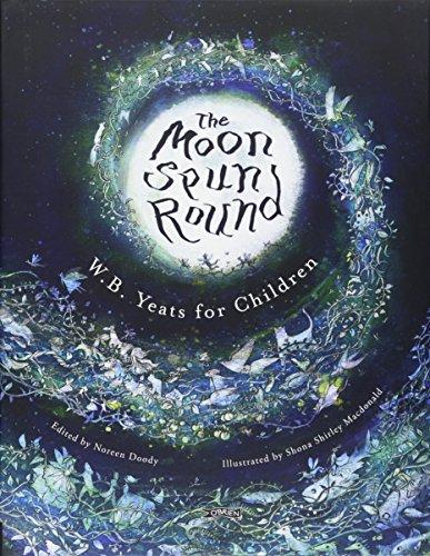 Yeats, W: Moon Spun Round: W. B. Yeats for Children