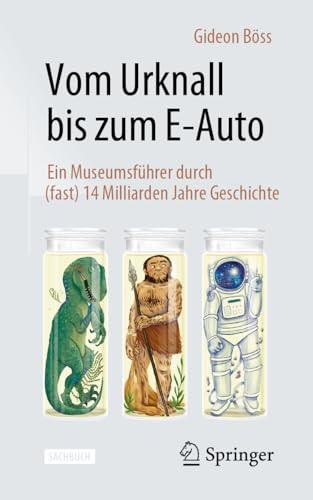 Vom Urknall bis zum E-Auto: Ein Museumsführer durch (fast) 14 Milliarden Jahre Geschichte