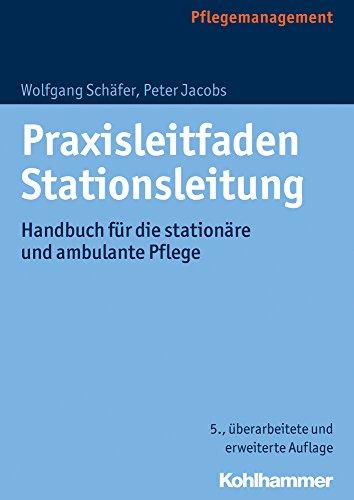 Praxisleitfaden Stationsleitung: Handbuch für die stationäre und ambulante Pflege