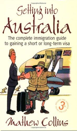 Getting into Australia: The Complete Immigration Guide to Gaining a Short or Long-term Visa