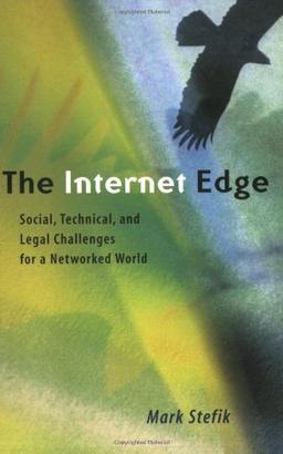 The Internet Edge: Social, Technical and Legal Challenges for a Networked World (Mit Press)