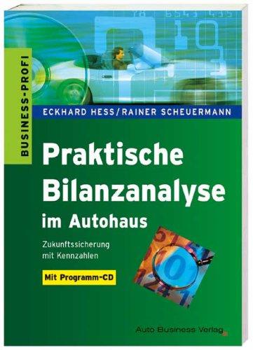 Praktische Bilanzanalyse im Autohaus. Zukunftssicherung mit Kennzahlen