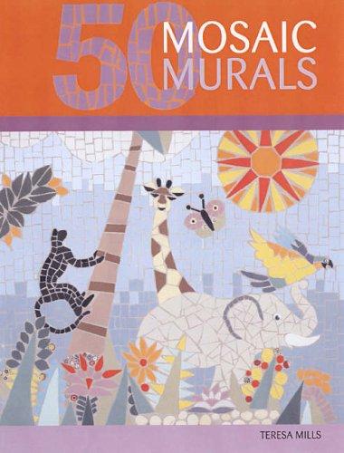 50 Mosaic Murals: Decorative Mosaic Art for Home and Garden