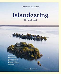 Islandeering Deutschland. Entdecke die kleinen und großen Inseln in Deutschlands Meeren, Flüssen und Seen (Wild Swimming / Cool Camping)