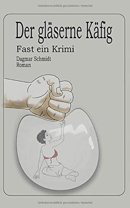 Der gläserne Käfig: Fast ein Kriminalroman