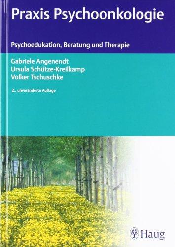 Praxis der Psychoonkologie: Psychoedukation, Beratung und Therapie