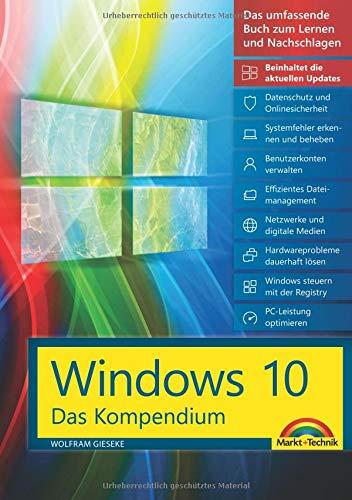 Windows 10 - Das große Kompendium inkl. aller aktuellen Updates - Ein umfassender Ratgeber: Komplett in Farbe, mit vielen Beispielen aus der Praxis