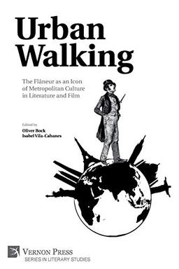 Urban Walking -The Flâneur as an Icon of Metropolitan Culture in Literature and Film (Literary Studies)