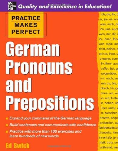 Practice Makes Perfect: German Pronouns and Prepositions (Practice Makes Perfect (McGraw-Hill))