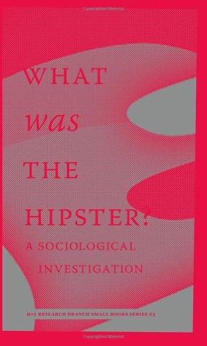 What Was the Hipster?: A Sociological Investigation