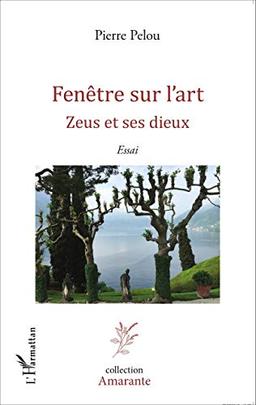 Fenêtre sur l'art. Zeus et ses dieux : essai