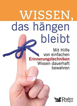 Wissen, das hängen bleibt: Mit Hilfe von einfachen Erinnerungstechniken Wissen dauerhaft bewahren