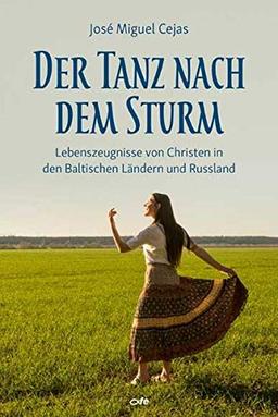 Der Tanz nach dem Sturm: Lebenszeugnisse von Christen aus den Baltischen Ländern und Russland