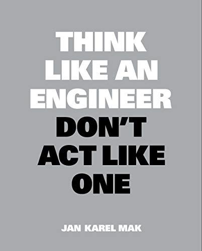 Think Like an Engineer, Don´t Act Like One