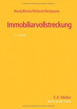 Immobiliarvollstreckung: Zwangsversteigerung,Teilungsversteigerung, Zwangsverwaltung, Insolvenzverwalterversteigerung, Zwangshypothek, Arresthypothek (Recht in der Praxis)