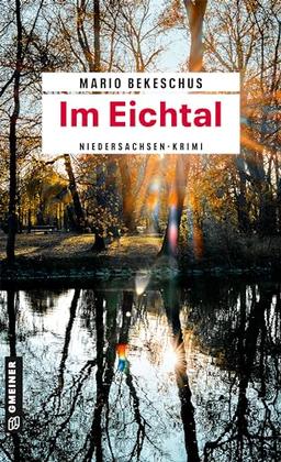 Im Eichtal: Niedersachsen-Krimi (Kriminalromane im GMEINER-Verlag)