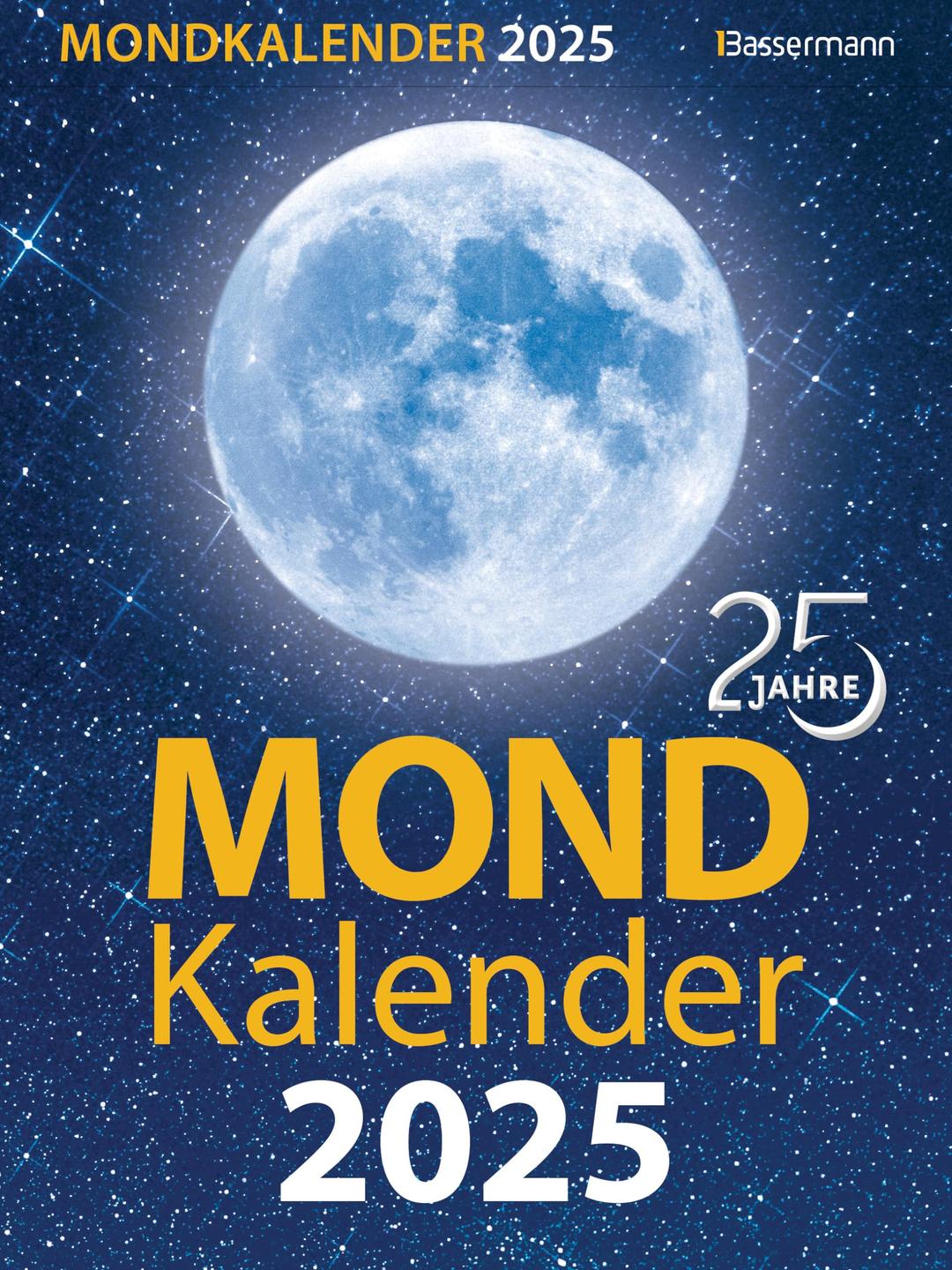 Mondkalender 2025: Entspannt durch den Alltag im Einklang mit den Mondphasen. Für Garten, Gesundheit, Pflege, Schönheit, Ernährung, Haushalt u.v.m.