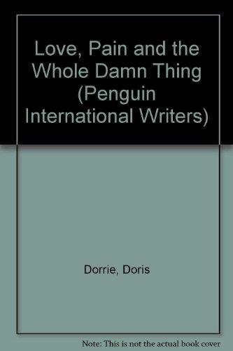 Love, Pain and the Whole Damn Thing (Penguin International Writers S.)