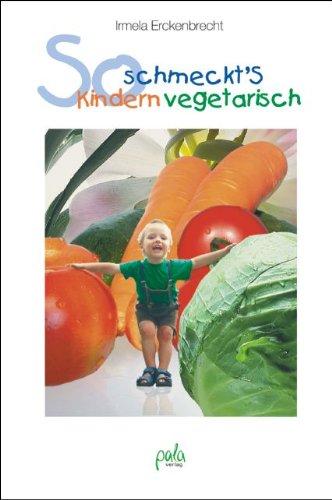 So schmeckt's Kindern vegetarisch