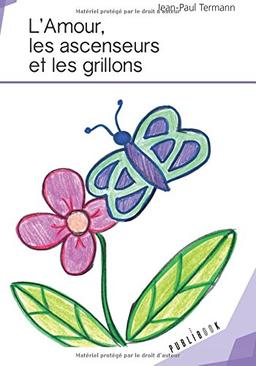 L'Amour, les ascenseurs et les grillons