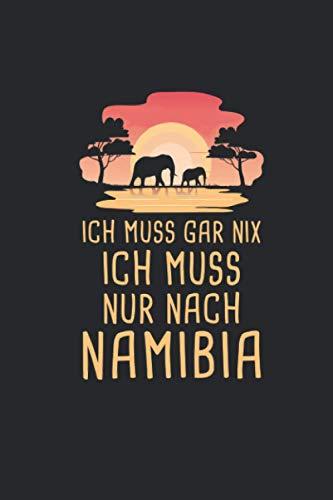 Ich Muss Gar Nix Ich Muss Nur Nach Namibia: Afrika Reisetagebuch und Notizbuch zum Selberschreiben & Gestalten von Erinnerungen, Notizen als Reisegeschenk/Abschiedsgeschenk [Punktkariert]