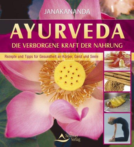 Ayurveda - Die Verborgene Kraft der Nahrung