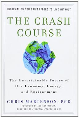 The Crash Course: The Unsustainable Future Of Our Economy, Energy, And Environment