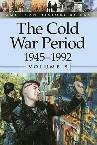 The Cold War Period, 1945-1992 (8) (American History by Era, Band 8)